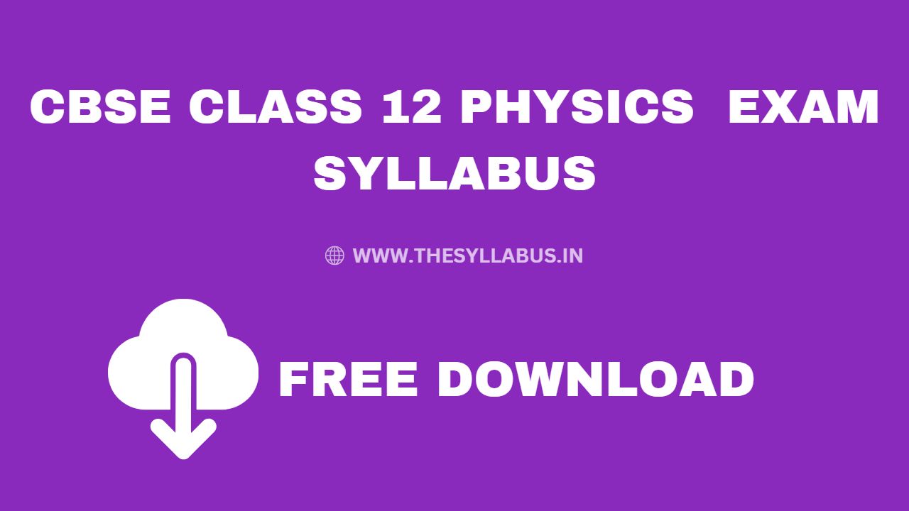 CBSE Class 12 Physics Syllabus (2022-23)